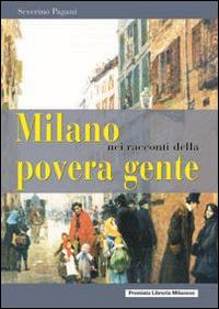 Milano nei racconti della povera gente - Severino Pagani - copertina