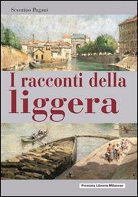 I racconti della liggera - Severino Pagani - copertina