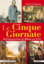 Le Cinque Giornate. Dell'insurrezione di Milano del 1848