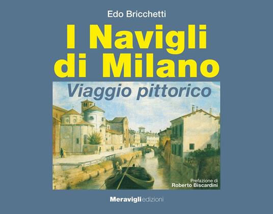 I navigli di Milano. Viaggio pittorico - Edo Bricchetti - copertina