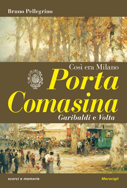 Porta Comasina. Così era Milano - Bruno Pellegrino - copertina