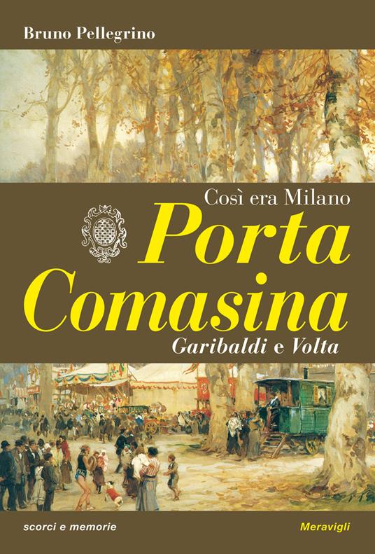 Porta Comasina. Così era Milano - Bruno Pellegrino - copertina