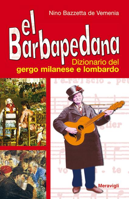 Rl Barbapedana. Dizionario del gergo milanese e lombardo - Nino Bazzetta de Vemenia - copertina