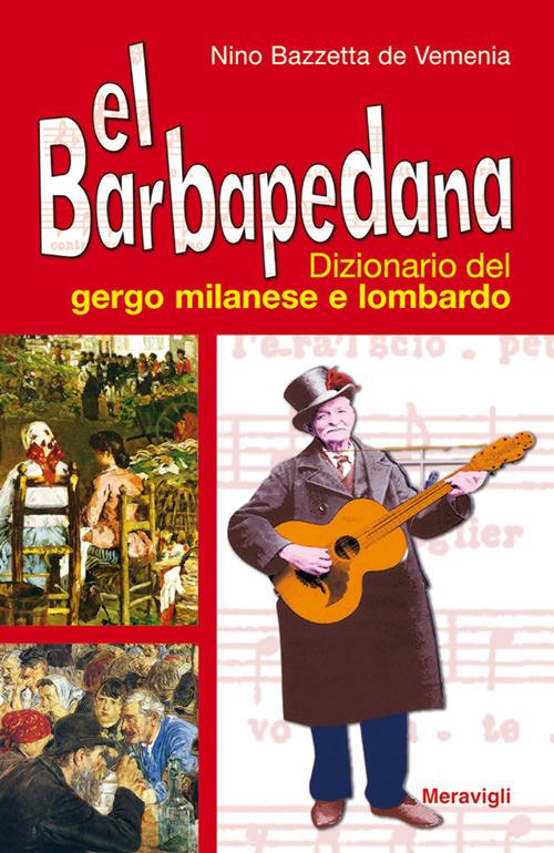 Rl Barbapedana. Dizionario del gergo milanese e lombardo - Nino Bazzetta de Vemenia - copertina