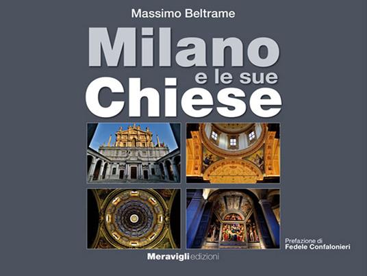 Milano e le sue Chiese. Ediz. illustrata - Massimo Beltrame - copertina