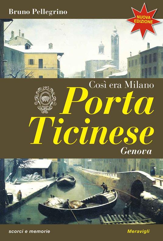 Porta Ticinese. Così era Milano. Nuova ediz. - Bruno Pellegrino - copertina