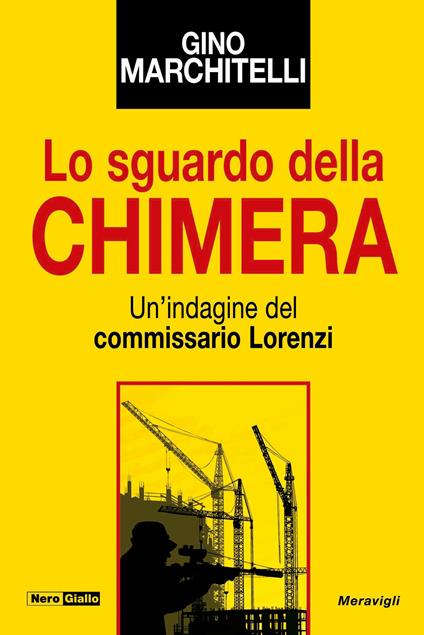 Lo sguardo della chimera. Un'indagine del commissario Lorenzi - Gino Marchitelli - copertina