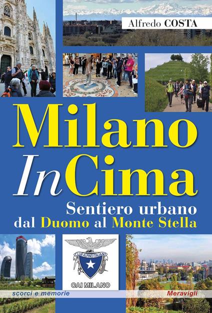 MilanoInCima. Sentiero urbano dal Duomo al Monte Stella - Alfredo Costa - copertina