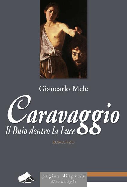 Caravaggio. Il buio dentro la luce - Giancarlo Mele - copertina
