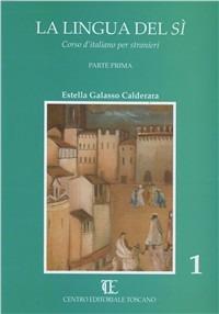 La lingua del sì. Corso d'italiano per stranieri. Vol. 1 - Estella Galasso Calderara - copertina