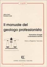 Il manuale del geologo professionista. Normative di legge e standards di lavoro, Stato e Regione Toscana