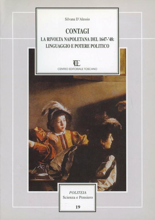 Contagi. La rivolta napoletana del 1647-48: linguaggio e potere politico - Silvana D'Alessio - copertina