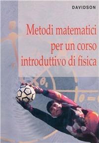 Metodi matematici per un corso introduttivo di fisica - Ronald Davidson - copertina