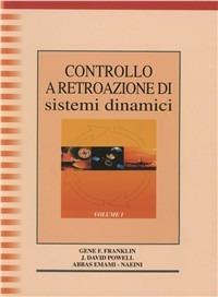 Controllo a retroazione di sistemi dinamici. Vol. 1 - Gene F. Franklin,J. David Powell,Abbas Emami-Naeini - copertina