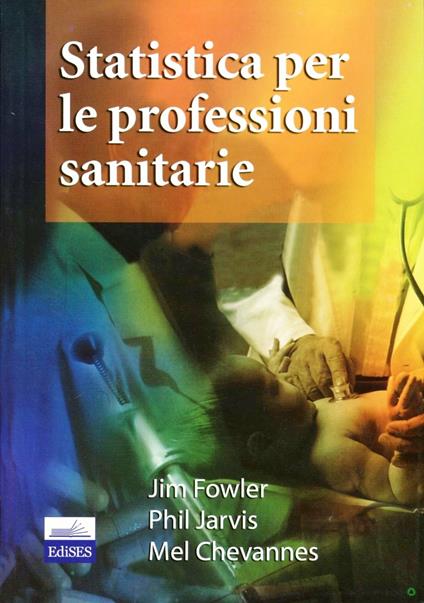 Statistica per le professioni sanitarie - Jim Fowler,Phil Jarvis,Mel Chevannes - copertina