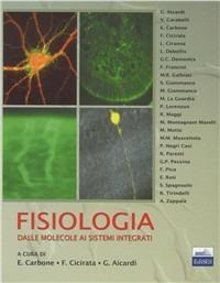 Fisiologia: dalle molecole ai sistemi integrati - Emilio Carbone,Federico Cicirata,Giorgio Aicardi - copertina