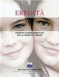 Eredità. Principi e problematiche della genetica umana - Michael R. Cummings - copertina