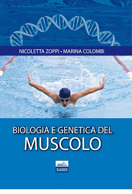 Biologia e genetica del muscolo - Nicoletta Zoppi,Marina Colombi - copertina