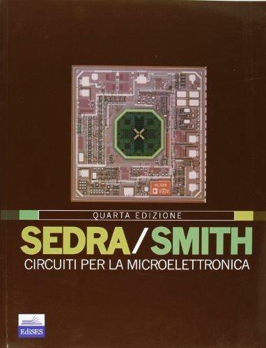 Circuiti per la microelettronica - Adel S. Sedra,Kenneth C. Smith - copertina