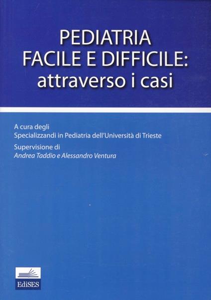 Pediatria facile e difficile. Attraverso i casi - copertina