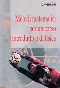 Libro Metodi matematici per un corso introduttivo di fisica Ronald Davidson