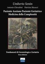 Paziente anziano, paziente geriatrico e medicina della complessità. Fondamenti di gerontologia e geriatria