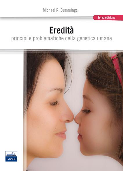 Eredità. Principi e problematiche della genetica umana - Michael R. Cummings - copertina