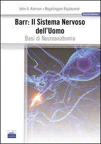 Barr. Il sistema nervoso dell'uomo. Basi di neuroanatomia - John A. Kiernan,Nagalingam Rajakumar - copertina