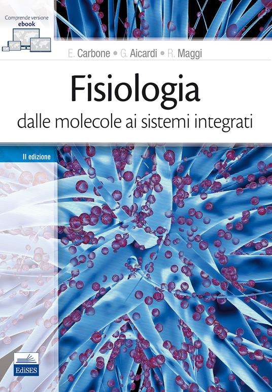 Fisiologia: dalle molecole ai sistemi integrati - Emilio Carbone,Federico Cicirata,Giorgio Aicardi - copertina