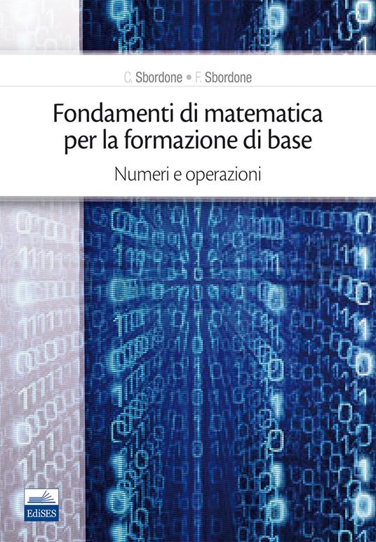 Fondamenti di matematica per la formazione di base. Vol. 1: Numeri e operazioni. - Carlo Sbordone,Francesco Sbordone - copertina