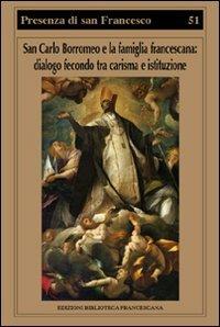 San Carlo Borromeo e la famiglia francescana. Dialogo fecondo tra carisma e istituzione - copertina