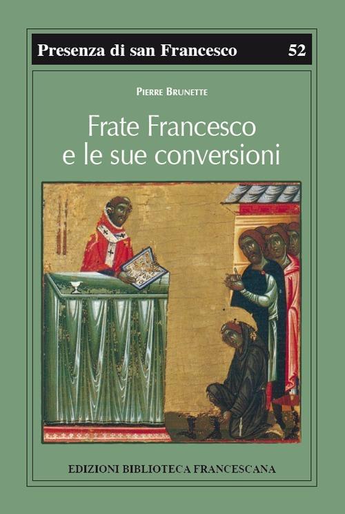 Frate Francesco e le sue conversioni - Pierre Brunette - copertina
