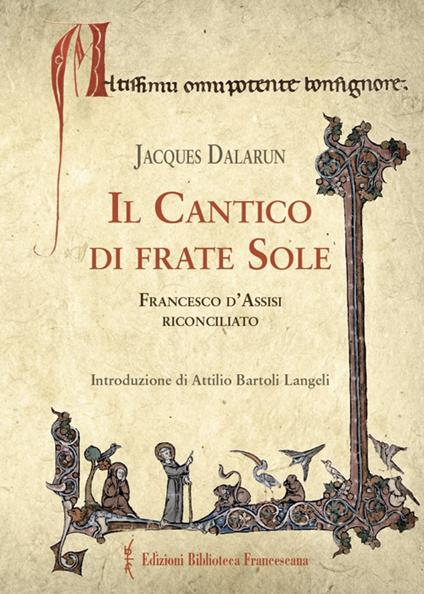 Il cantico di frate Sole. Francesco d'Assisi riconciliato - Jacques Dalarun - copertina