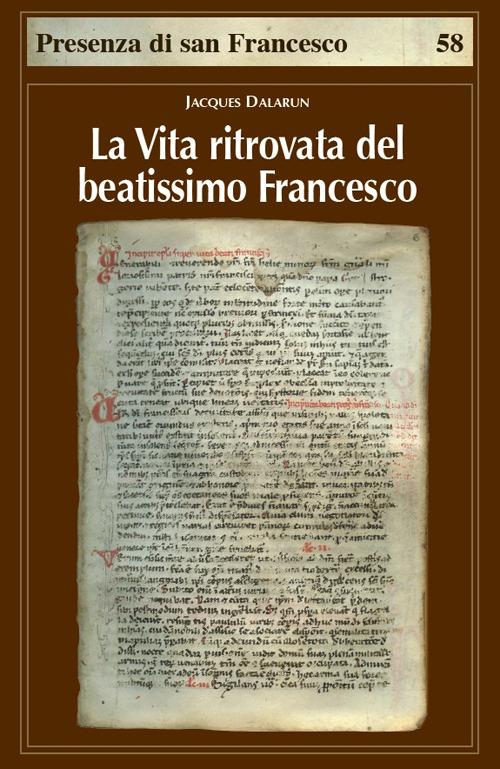 La vita ritrovata del beatissimo Francesco. La leggenda sconosciuta di Tommaso da Celano - Jacques Dalarun - copertina