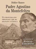 Padre Agostino da Montefeltro. Un francescano originale che ha segnato un'epoca