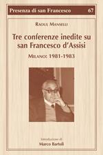 Tre conferenze inedite su San Francesco d'Assisi. Milano: 1981-1983