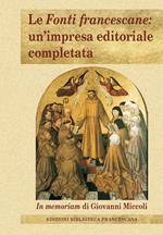 Le Fonti francescane: un'impresa editoriale completata. In memoriam di Giovanni Miccoli