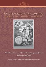 Una tradizione in cammino. Storia e spiritualità cappuccina. Miscellanea in onore di fra Costanzo Cargnoni ofm cap per i suoi ottant'anni