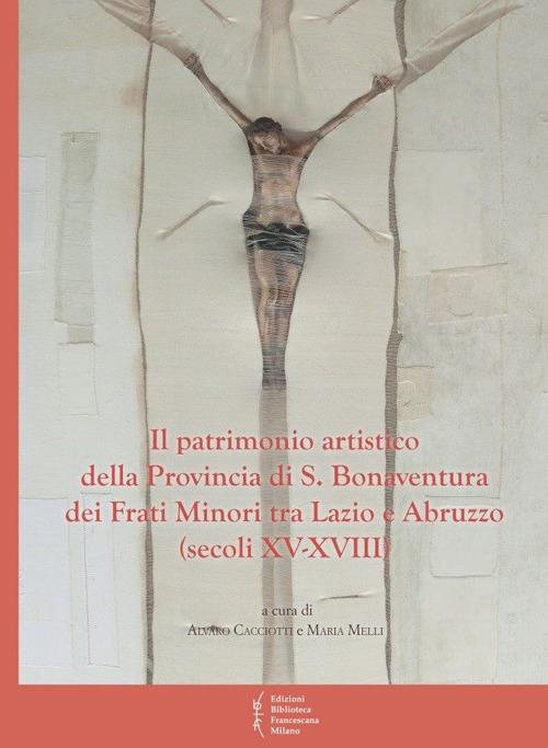 Il patrimonio artistico della provincia di S. Bonaventura dei Frati Minori - copertina