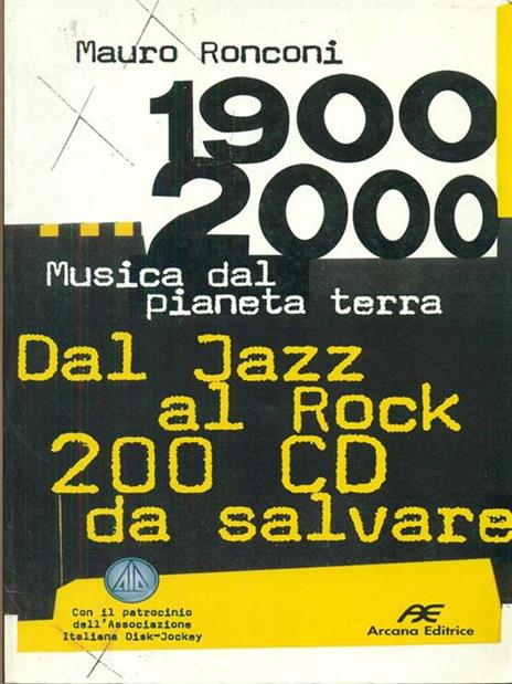 1900-2000. Musica dal pianeta terra. Dal Jazz al Rock 200 CD da salvare - Mauro Ronconi - 3