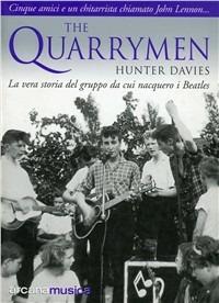 The Quarrymen. La vera storia del gruppo da cui nacquero i Beatles - Hunter Davies - copertina