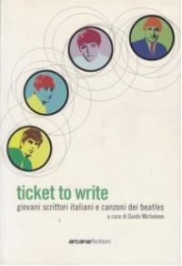 Ticket to write. Giovani scrittori italiani e canzoni dei Beatles - copertina