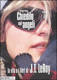 Chiedilo agli angeli. La vita e i libri di J.T. LeRoy - Valentina Pigmei - copertina