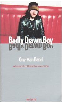 Badly Drawn Boy. One man band - Alessandro Besselva Averame - copertina