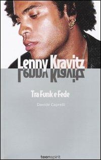 Lenny Kravitz. Tra funk e fede - Davide Caprelli - 2