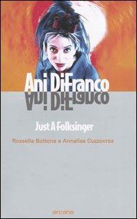 Ani DiFranco. Just a Folksinger - Rossella Bottone,Annalisa Cuzzocrea - copertina