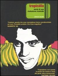 Tropicália. Storia di una rivoluzione musicale - Carlos Calado - copertina