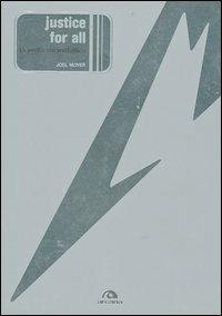Justice for all. La verità sui Metallica - Joel McIver - copertina