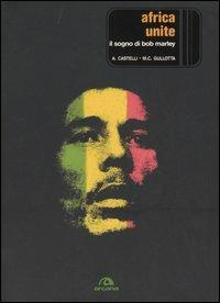 Africa unite. Il sogno di Bob Marley - Alberto Castelli,M. Carla Gullotta - copertina