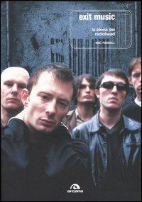 Exit Music. La storia dei Radiohead - Mac Randall - copertina